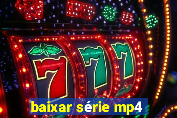 baixar série mp4