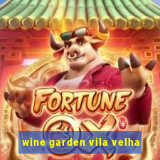 wine garden vila velha