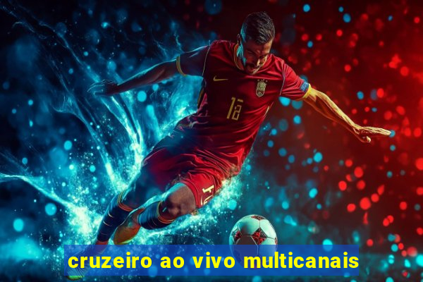 cruzeiro ao vivo multicanais