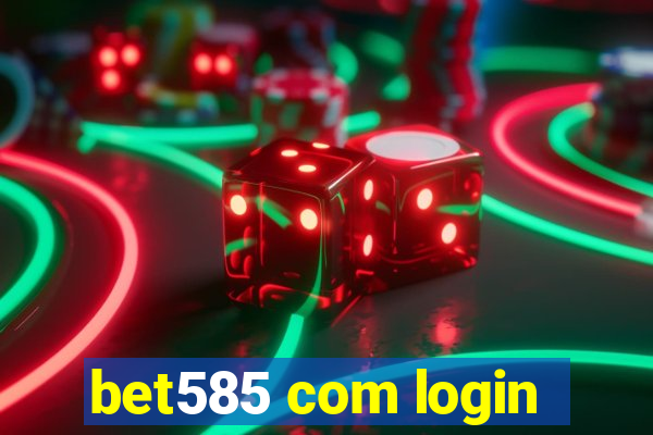 bet585 com login