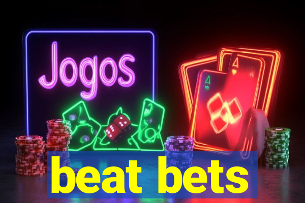 beat bets