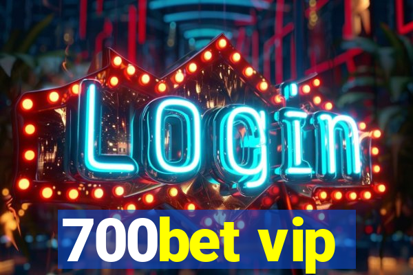 700bet vip