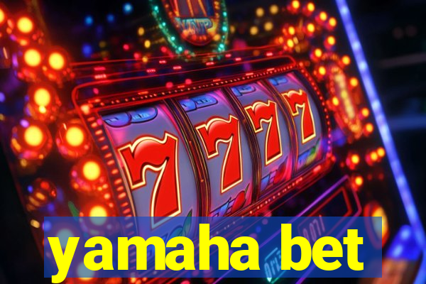 yamaha bet