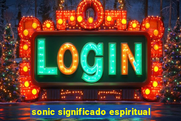 sonic significado espiritual