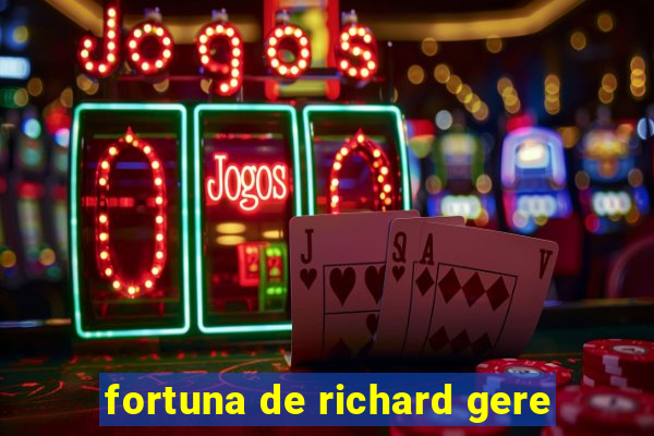 fortuna de richard gere