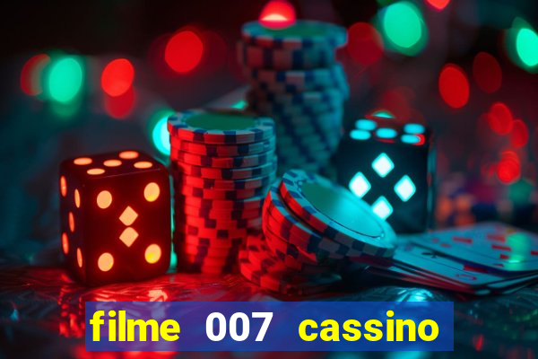 filme 007 cassino royale completo dublado youtube