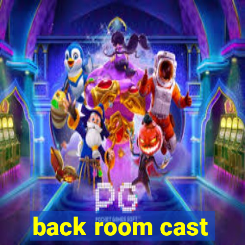 back room cast