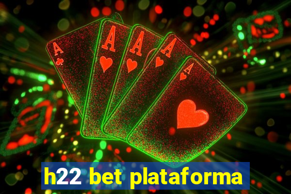 h22 bet plataforma