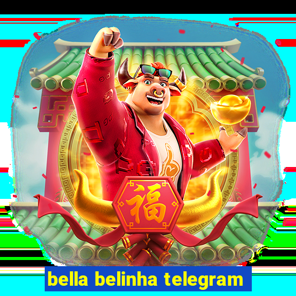 bella belinha telegram