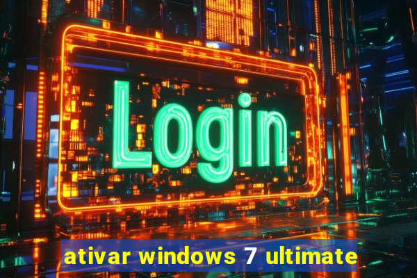 ativar windows 7 ultimate