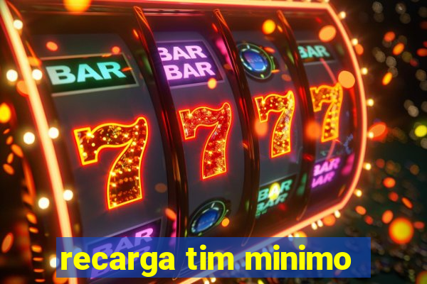 recarga tim minimo