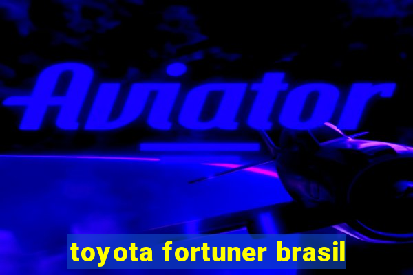 toyota fortuner brasil