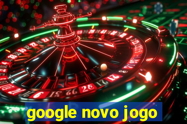 google novo jogo