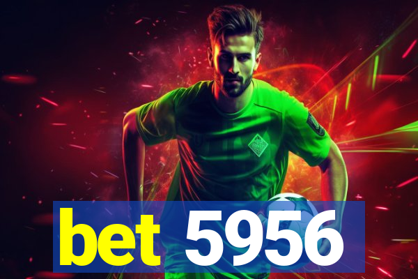 bet 5956