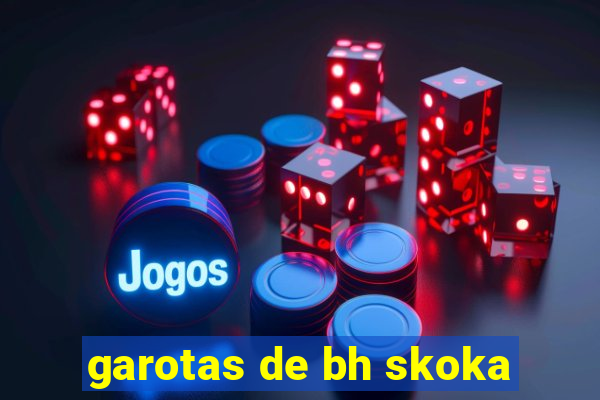 garotas de bh skoka