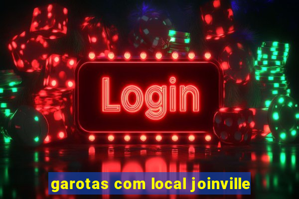 garotas com local joinville