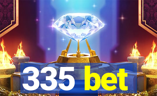 335 bet