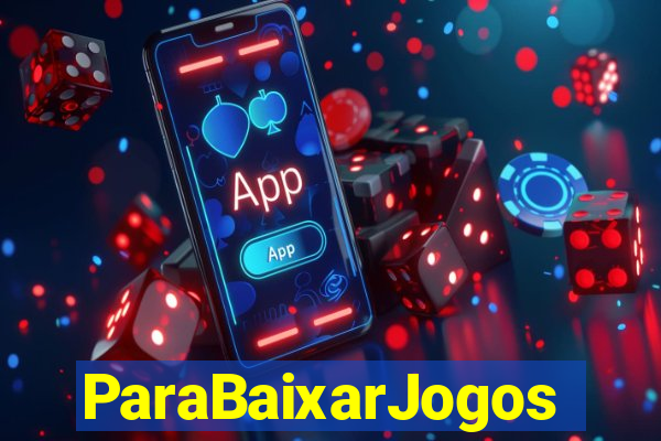 ParaBaixarJogos