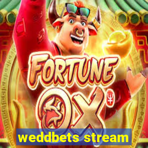 weddbets stream