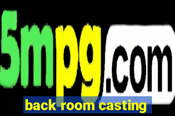 back room casting