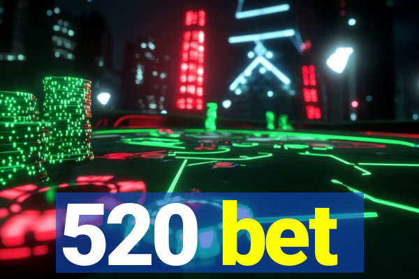 520 bet