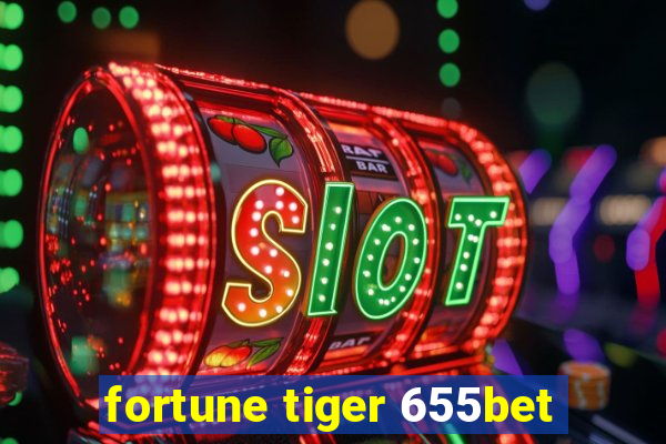 fortune tiger 655bet