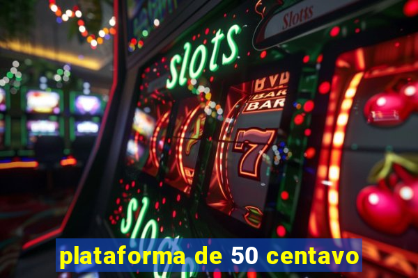 plataforma de 50 centavo