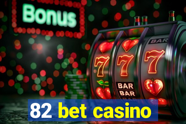 82 bet casino