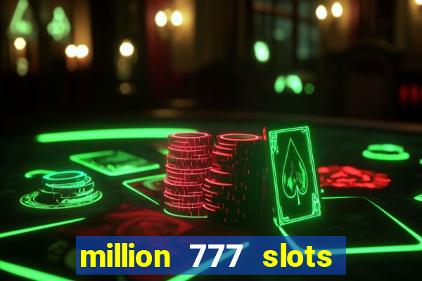 million 777 slots paga mesmo