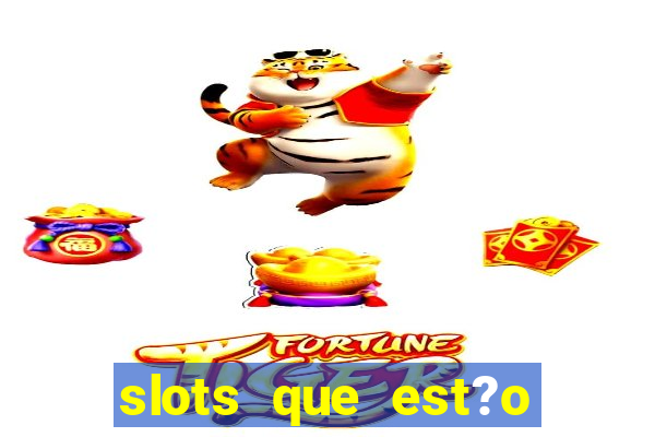 slots que est?o pagando agora