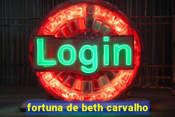 fortuna de beth carvalho