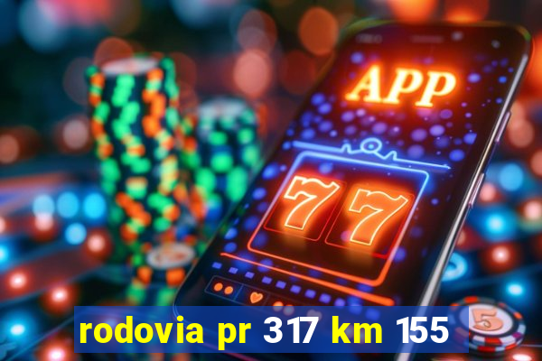 rodovia pr 317 km 155