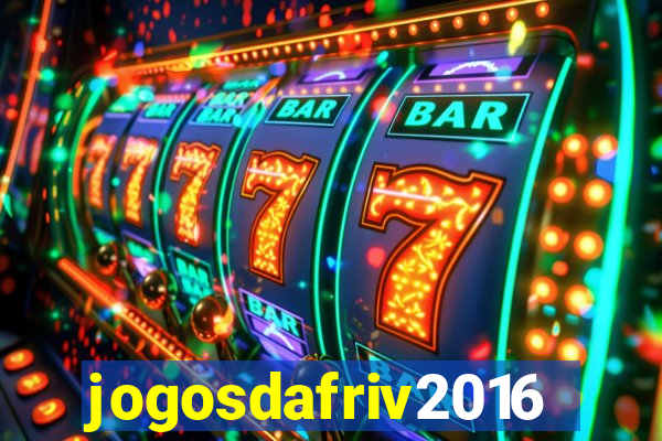 jogosdafriv2016