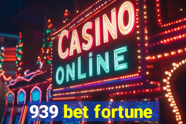 939 bet fortune