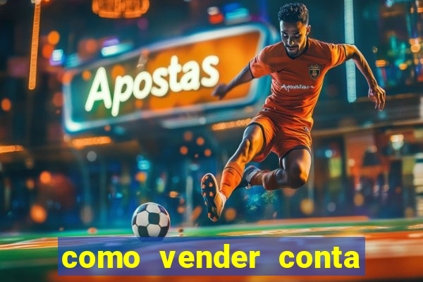 como vender conta de jogo