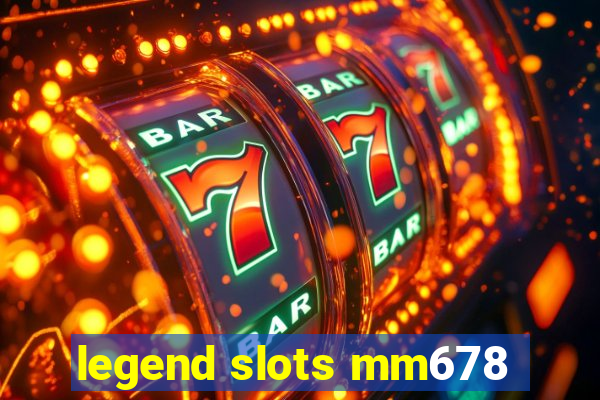 legend slots mm678