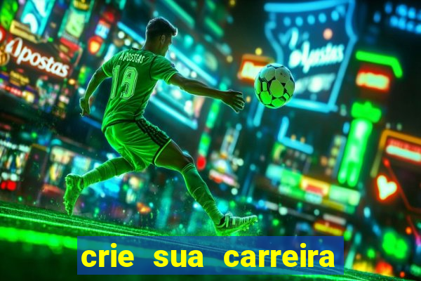 crie sua carreira no futebol