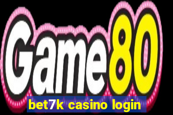 bet7k casino login