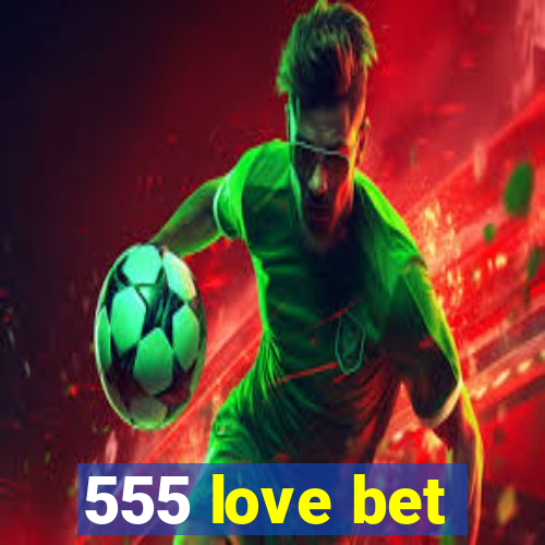 555 love bet