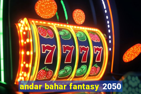 andar bahar fantasy 2050