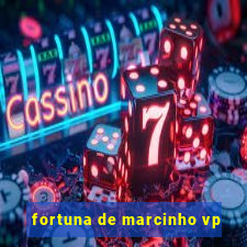 fortuna de marcinho vp