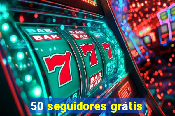 50 seguidores grátis