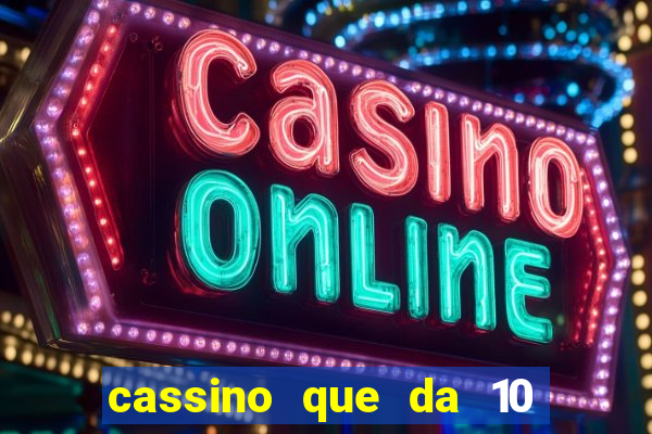 cassino que da 10 reais no cadastro