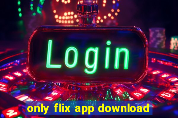 only flix app download