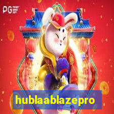 hublaablazepro