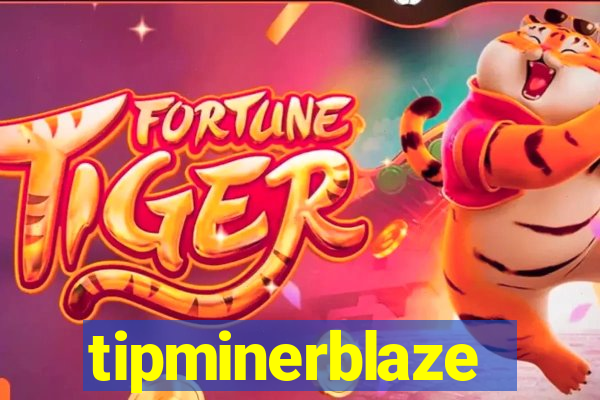 tipminerblaze