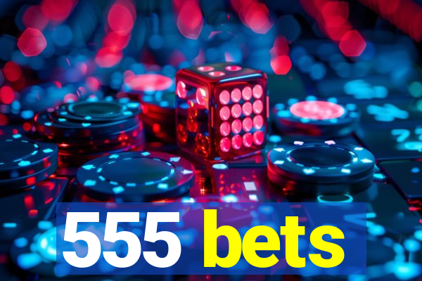 555 bets