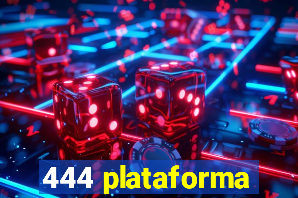 444 plataforma