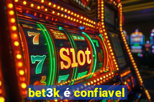 bet3k é confiavel