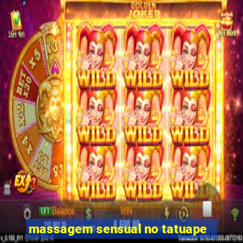 massagem sensual no tatuape